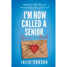 I'm Now Called a Senior Stories from the Heart