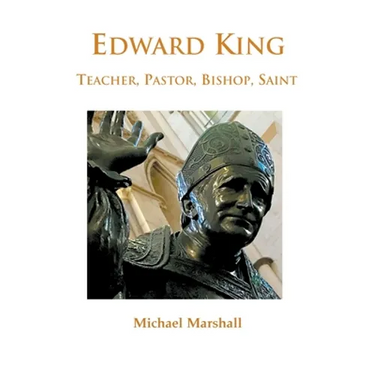 Edward King: Pastor, Bishop and Saint