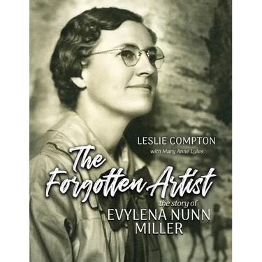 The Forgotten Artist: The Story of Evylena Nunn Miller