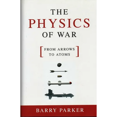 The Physics of War: From Arrows to Atoms