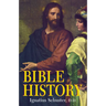 Bible History: Of the Old and New Testaments