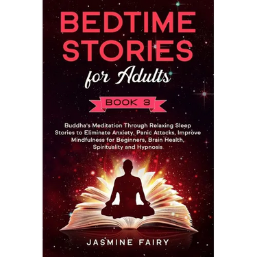 Bedtime Stories for Adults: (Book 3) Buddha's Meditation Through Relaxing Sleep Stories to Eliminate Anxiety, Panic Attacks, Improve Mindfulness f