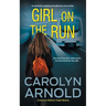 Girl on the Run: An absolutely gripping and addictive crime thriller