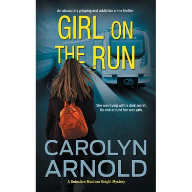 Girl on the Run: An absolutely gripping and addictive crime thriller