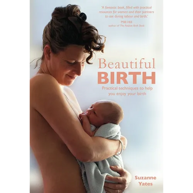 Beautiful Birth: Practical Techniques to Help You Enjoy Your Birth