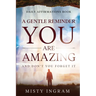 Daily Affirmations: A Gentle Reminder - You Are Amazing