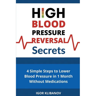 High Blood Pressure Reversal Secrets: 4 Simple Secrets to Lower Blood Pressure in 1 Month Without Medications