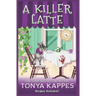 A Killer Latte: A Cozy Mystery (A Killer Coffee Mystery Series Book Six)