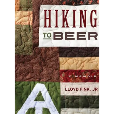 Hiking to Beer: A Memoir