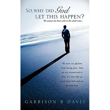 So, why did God let this happen?