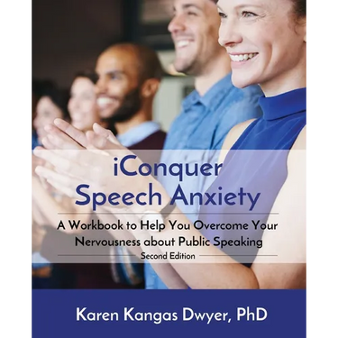 iConquer Speech Anxiety: A Workbook to Help You Overcome Your Nervousness About Public Speaking