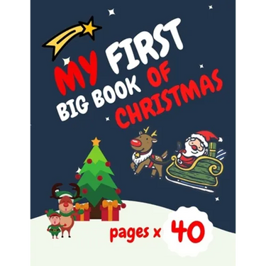 My First Big Book of Christmas: Santa Claus, Elves, Christmas Tree, Ginger Bread and more beautiful coloring pages for your child Feel the magic!