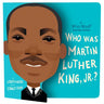 Who Was Martin Luther King, Jr.?: A Who Was? Board Book