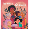 How to be a Gramma
