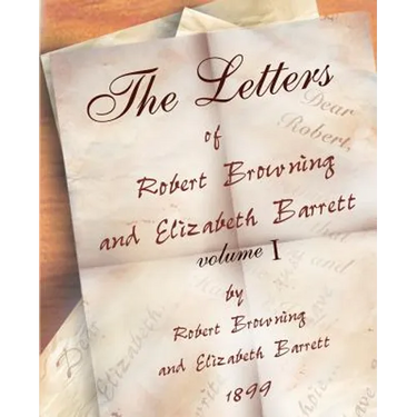 The Letters of Robert Browning and Elizabeth Barret Barrett 1845-1846 vol I