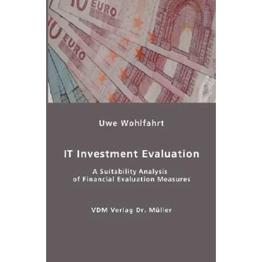IT Investment Evaluation: A Suitability Analysis of Financial Evaluation Measures