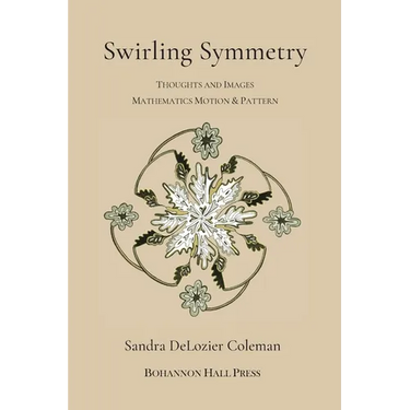 Swirling Symmetry: Thoughts and Images on Mathematics, Motion & Pattern
