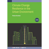 Climate Change Resilience in the Urban Environment (Second Edition)