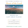 Heart of the Land: Essays on Last Great Places