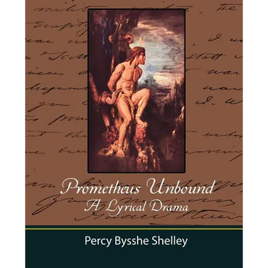 Prometheus Unbound - A Lyrical Drama