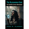 The Alexandria Code: An Isabella Carter Adventure