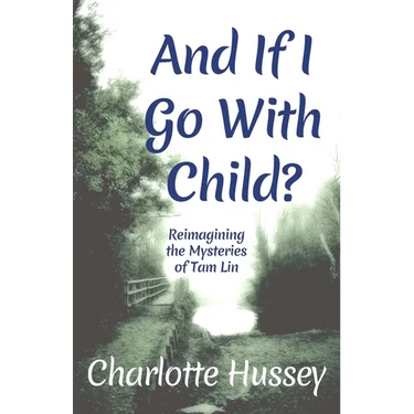 And If I Go With Child?: Reimagining the Mysteries of Tam Lin