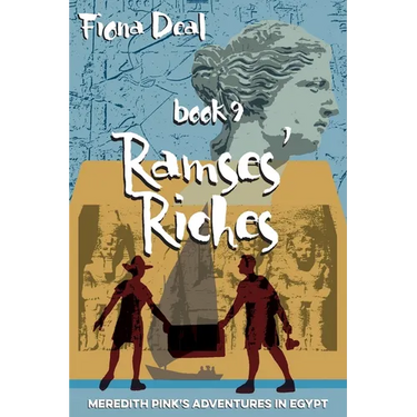 Ramses' Riches: Book nine of Meredith Pink's Adventures in Egypt - a mystery of modern and accent Egypt