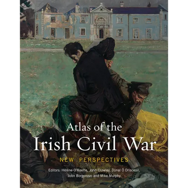 Atlas of the Irish Civil War: New Perspectives