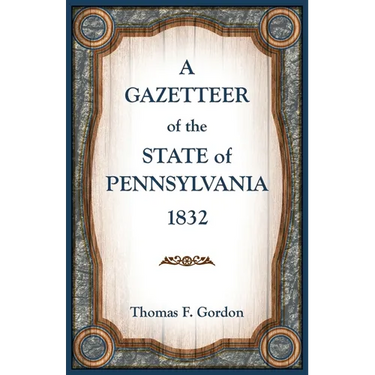 A Gazetteer of the State of Pennsylvania 1832