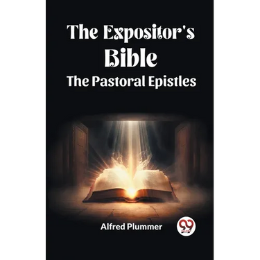 The Expositor's Bible The Pastoral Epistles