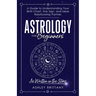 Astrology For Beginners: A Guide to Understanding Your Birth Chart, Star Sign, and Ideal Relationship Partner