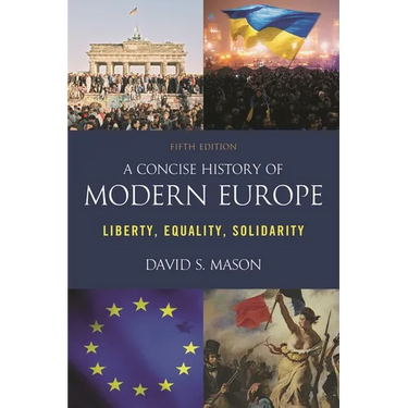 A Concise History of Modern Europe: Liberty, Equality, Solidarity