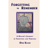 Forgetting to Remember: A Healer's Journey of Surviving and Thriving
