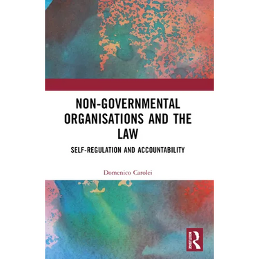 Non-Governmental Organisations and the Law: Self-Regulation and Accountability