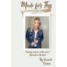 Made for This: Finding Purpose in the Pain and Triumph in the Trial