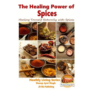The Healing Power of Spices - Healing Yourself Naturally with Spices