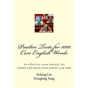Practice Tests for 1000 Core English Words: An effective score booster for TOEFL, SAT, PSAT, SSAT, GMAT, and GRE