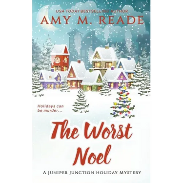 The Worst Noel: The Juniper Junction Mystery Series: Book One