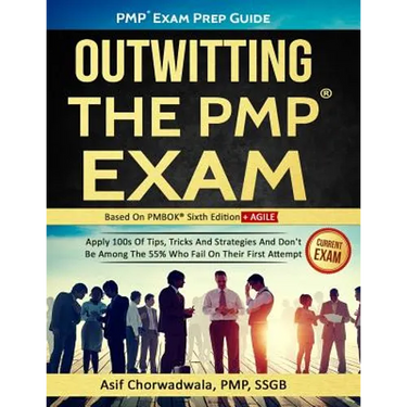 Pmp Exam Prep Guide - Outwitting the Pmp Exam: Apply 100s of Tips, Tricks and Strategies. Don't Be Among the 55% Who Fail on Their First Attempt.