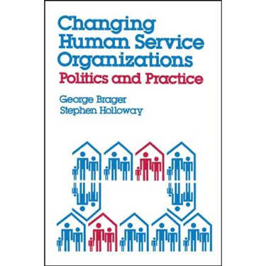 Changing Human Service Organizations