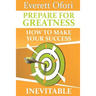 Prepare for Greatness: How to Make Your Success Inevitable