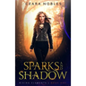 Sparks and Shadow