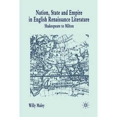 Nation, State and Empire in English Renaissance Literature: Shakespeare to Milton