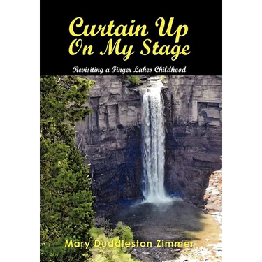 Curtain Up on My Stage: Revisiting a Finger Lakes Childhood