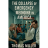The Collapse of Emergency Medicine in America