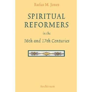 Spiritual Reformers in the 16th and 17th Centuries