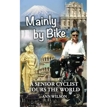 Mainly by Bike: A Senior Cyclist Tours the World
