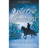 Wild Cow Christmas: A Christian Contemporary Western Romance Series