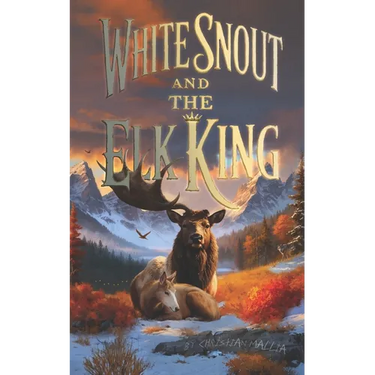 White Snout And The Elk King: A Dark Animal Drama Novella