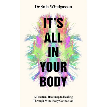 It's All in Your Body: A Practical Roadmap to Healing Through Mind-Body Connection